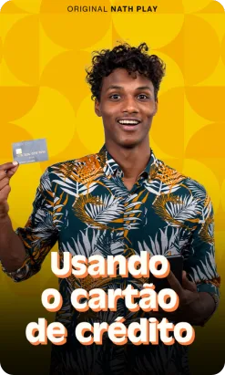 Série Nath Play: Usando o Cartão de Crédito